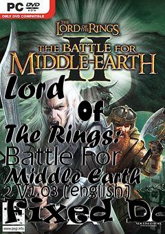 Box art for Lord
            Of The Rings: Battle For Middle Earth 2 V1.03 [english] Fixed Dat