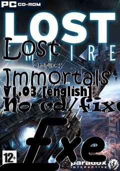 Box art for Lost
            Empire: Immortals V1.03 [english] No-cd/fixed Exe