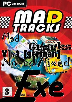 Box art for Mad
            Tracks V1.2 [german] No-cd/fixed Exe