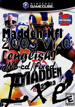 Box art for Madden
Nfl 2003 V1.0
[english] No-cd/fixed Exe