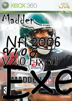 Box art for Madden
            Nfl 2006 V1.0 & V2.0 Fixed Exe
