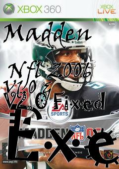 Box art for Madden
            Nfl 2006 V1.0 & V2.0 Fixed Exe