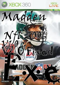 Box art for Madden
            Nfl 2006 V1.0 & V2.0 Fixed Exe