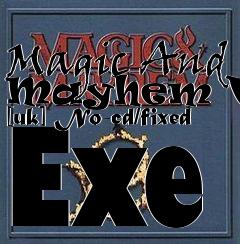Box art for Magic
And Mayhem V1.1 [uk] No-cd/fixed Exe