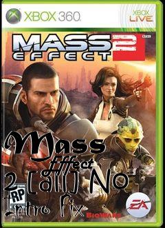 Box art for Mass
            Effect 2 [all] No Intro Fix