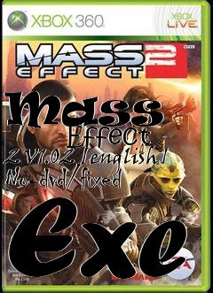 Box art for Mass
            Effect 2 V1.02 [english] No-dvd/fixed Exe