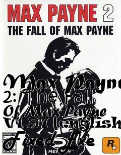 Box art for Max
Payne 2: The Fall Of Max Payne V1.97 [english] Fixed Exe