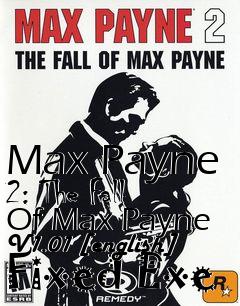 Box art for Max
Payne 2: The Fall Of Max Payne V1.01 [english] Fixed Exe