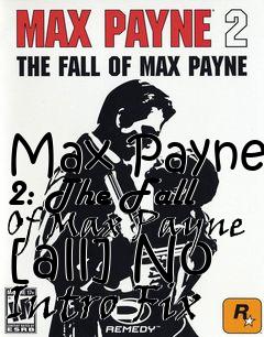 Box art for Max
Payne 2: The Fall Of Max Payne [all] No Intro Fix