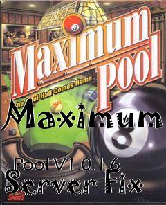 Box art for Maximum
            Pool V1.0.1.6 Server Fix
