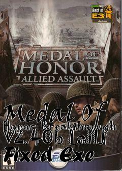 Box art for Medal
Of Honor: Breakthrough V2.40b [all] Fixed Exe