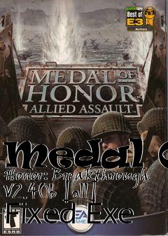 Box art for Medal
Of Honor: Breakthrough V2.40b [all] Fixed Exe