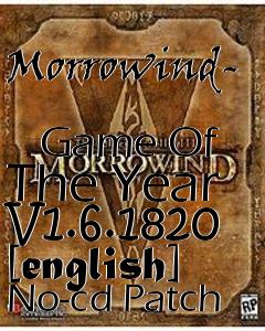 Box art for Morrowind-
            Game Of The Year V1.6.1820 [english] No-cd Patch