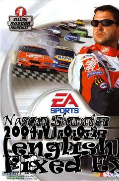 Box art for Nascar
Thunder 2004 V1.0.0.2 [english] Fixed Exe