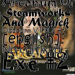 Box art for Arcanum Of Steamworks And Magick
Obscura V1.0.7.4 [english] No-cd/fixed Exe #2