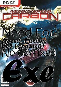 Box art for Need
For Speed: Carbon V1.2 [spanish] No-cd/fixed Exe