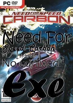 Box art for Need
For Speed: Carbon V1.2 [spanish] No-cd/fixed Exe