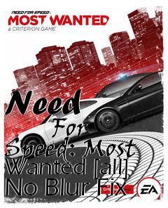 Box art for Need
            For Speed: Most Wanted [all] No Blur Fix