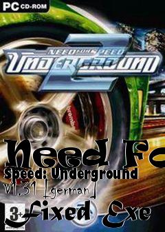 Box art for Need
For Speed: Underground V1.31 [german] Fixed Exe