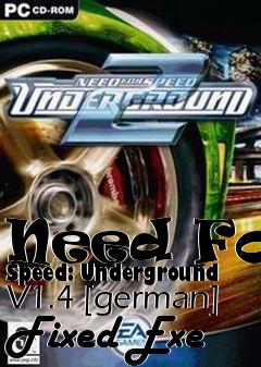 Box art for Need
For Speed: Underground V1.4 [german] Fixed Exe