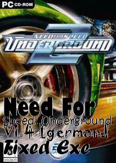 Box art for Need
For Speed: Underground V1.4 [german] Fixed Exe