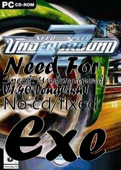 Box art for Need
For Speed: Underground V1.40 [english] No-cd/fixed Exe