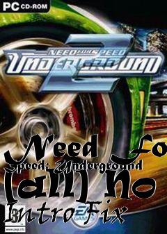 Box art for Need
For Speed: Underground [all] No Intro Fix