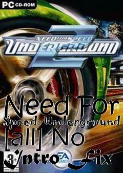 Box art for Need
For Speed: Underground [all] No Intro Fix