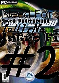 Box art for Need
For Speed: Underground [all] No Intro Fix #2
