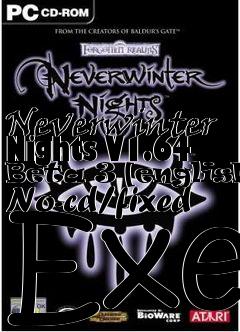 Box art for Neverwinter
Nights V1.64 Beta 3 [english] No-cd/fixed Exe