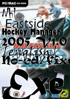 Box art for Nhl
      Eastside Hockey Manager 2005 V1.0 [english] No-cd/fixed Exe