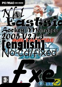 Box art for Nhl
      Eastside Hockey Manager 2005 V2.1.3 [english] No-cd/fixed Exe