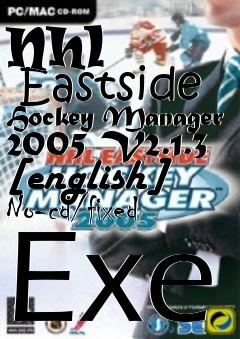 Box art for Nhl
      Eastside Hockey Manager 2005 V2.1.3 [english] No-cd/fixed Exe