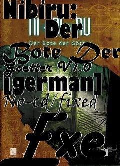 Box art for Nibiru:
      Der Bote Der Goetter V1.0 [german] No-cd/fixed Exe
