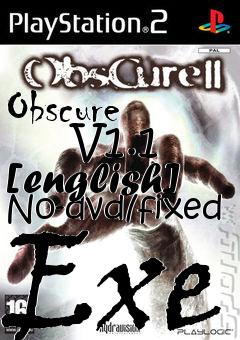 Box art for Obscure
      V1.1 [english] No-dvd/fixed Exe