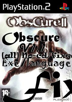 Box art for Obscure
      V1.1 [all] No-cd/fixed Exe/language Fix