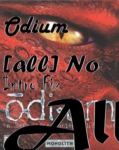 Box art for Odium
            [all] No Intro Fix All