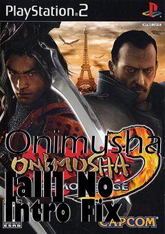 Box art for Onimusha
      3  [all] No Intro Fix