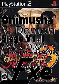 Box art for Onimusha
3: Demon Siege V1.1 {v1.1.0.0} [euro] No-dvd/fixed Exe