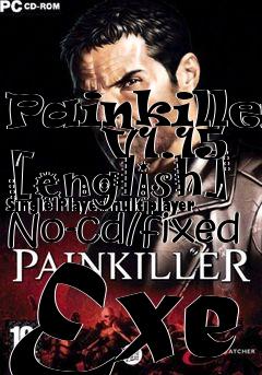 Box art for Painkiller
      V1.15 [english] Single Player/multiplayer No-cd/fixed Exe