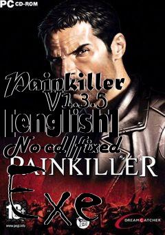 Box art for Painkiller
      V1.3.5 [english] No-cd/fixed Exe