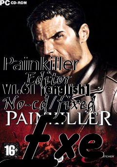 Box art for Painkiller
      Editor V1.61 [english] No-cd/fixed Exe