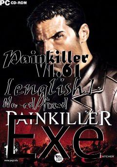 Box art for Painkiller
      V1.61 [english] No-cd/fixed Exe