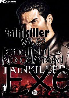 Box art for Painkiller
      V1.62 [english] No-cd/fixed Exe