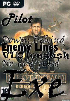 Box art for Pilot
            Down: Behind Enemy Lines V1.0 [english] No-dvd/fixed Exe