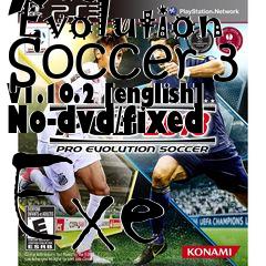 Box art for Pro
      Evolution Soccer 3 V1.10.2 [english] No-dvd/fixed Exe