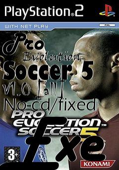 Box art for Pro
            Evolution Soccer 5 V1.0 [all] No-cd/fixed Exe