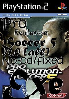 Box art for Pro
            Evolution Soccer 5 V1.0 [all] No-cd/fixed Exe