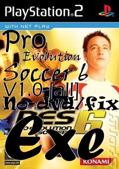 Box art for Pro
            Evolution Soccer 6 V1.0 [all] No-dvd/fixed Exe