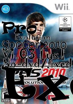 Box art for Pro
            Evolution Soccer 2010 V1.03 [us] No-dvd/fixed Exe